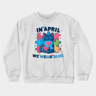 Cute Cat In April We Wear Blue Autism Awareness Month Crewneck Sweatshirt